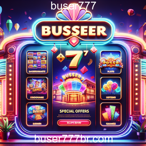 Descubra as Ofertas Especiais do buser777 e Maximize sua Diversão